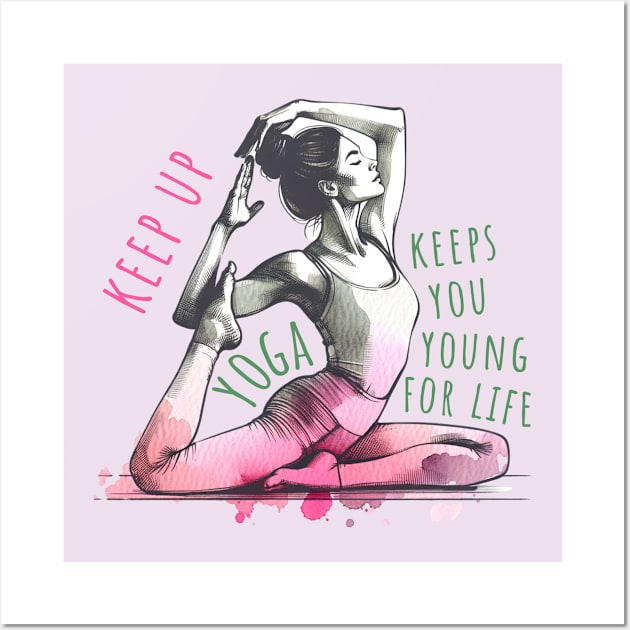 Yoga keeps you young for life, yoga motivation , yoga quote Wall Art by O.M.Art&Yoga